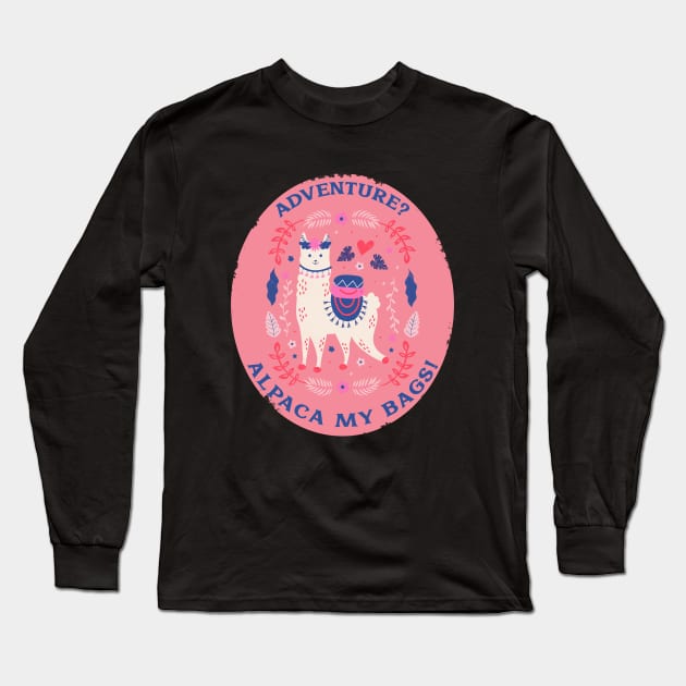 Adventures Alpaca my bags Funny alpaca Funny animals funny traveller designs Long Sleeve T-Shirt by BoogieCreates